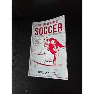 The Great Book‎ of Soccer Interesting Facts & Sports Stories Bill O'Neill